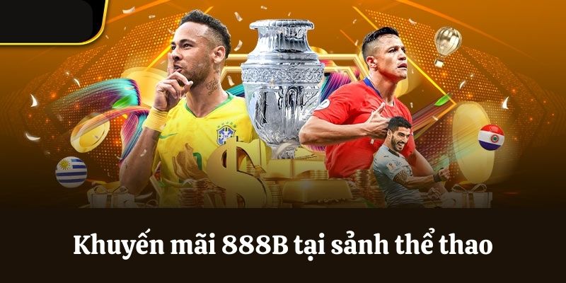 Khuyến mãi 888B tại sảnh thể thao