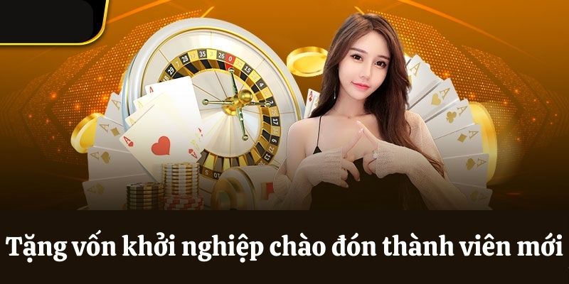 Tặng vốn khởi nghiệp chào đón thành viên mới
